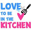 love-to-be-in-the-kitchen