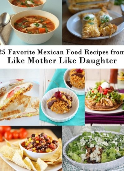 Title card for 25 favorite mexican food recipes from like mother like daughter.