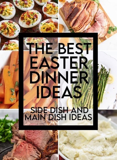 A collage of Easter dinner ideas, sides and mains with a text overlay for pinterest.