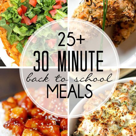 30 Minute Back To School Meals