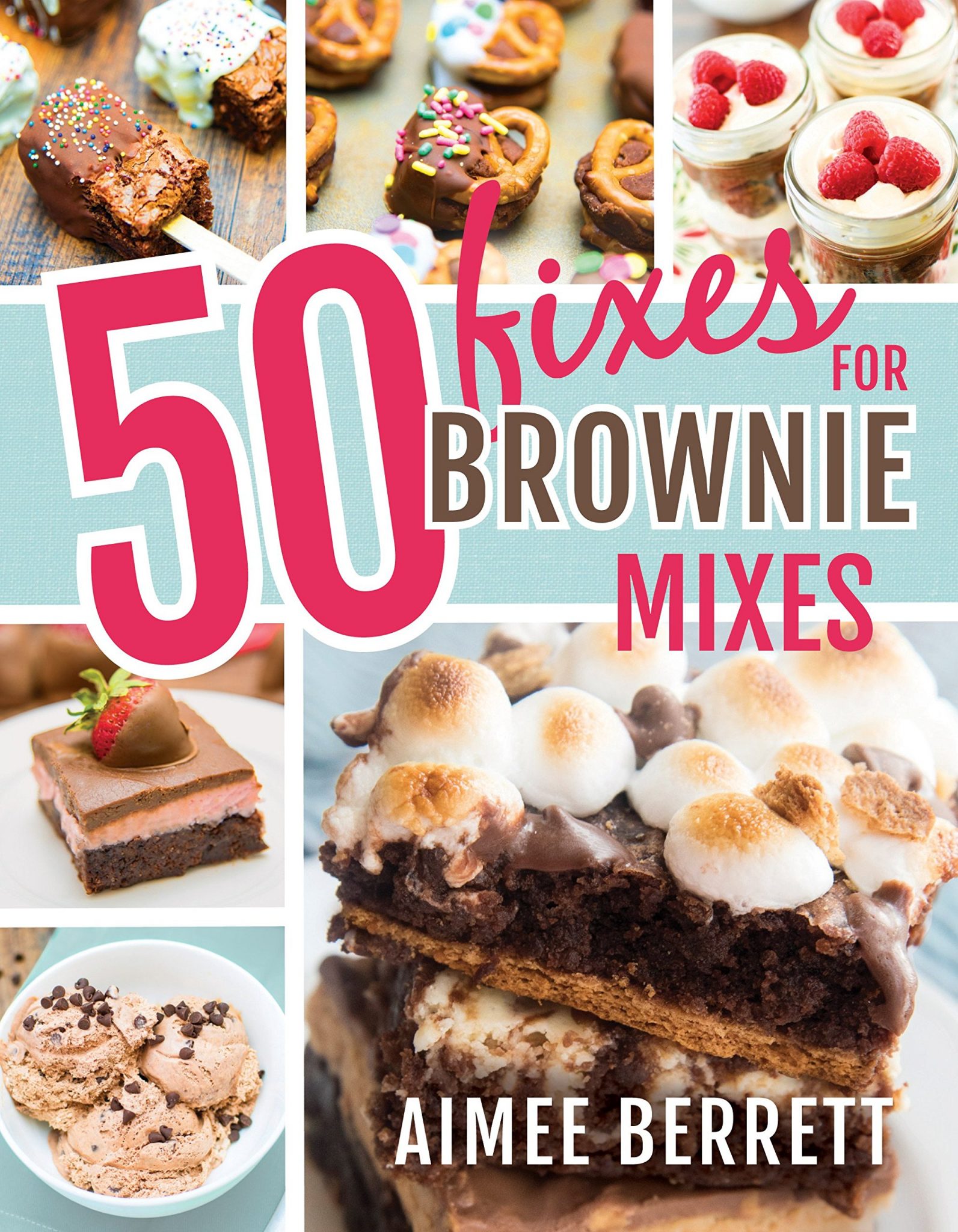 Book cover image of 50 Fixes for Brownie Mixes by Aimee Berrett.
