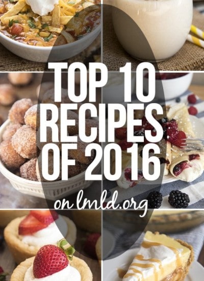 A collage of food photos with a text overlay that says "Top 10 Recipes of 2016 on LMLD.org".