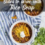 An overhead photo of two bowls of taco soup with a text overlay saying "Sides to serve with Taco Soup".