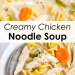 A collage of two photos of creamy chicken noodle soup with a text block between them for pinterest.