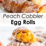A collage of two photos of peach cobbler egg rolls filled with a homemade peach cobbler pie filling and covered in cinnamon sugar.