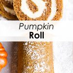 A collage of two images of a pumpkin roll with a text block between them for pinterest.