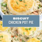 A collage of two photos of chicken pot pie filling with biscuits on top, with a text block over the middle for pinterest.
