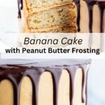 A collage of 2 images of banana cake with peanut butter frosting with a text block between them for pinterest.