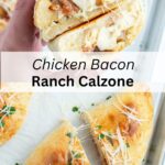 A collage of 2 images of Chicken Bacon Ranch Calzones with a text block between them for pinterest.