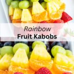 A collage of 2 images of rainbow fruit kabobs with a text block between them for pinterest.