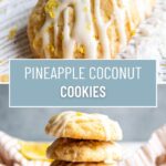 A collage of two photos of pineapple coconut cookies with a text block between them for pinterest.