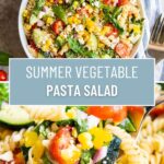 A collage of two photos of summer vegetable pasta with a text block between them for pinterest.