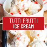 A collage of two photos of tutti frutti ice cream with a text block between them for pinterest.