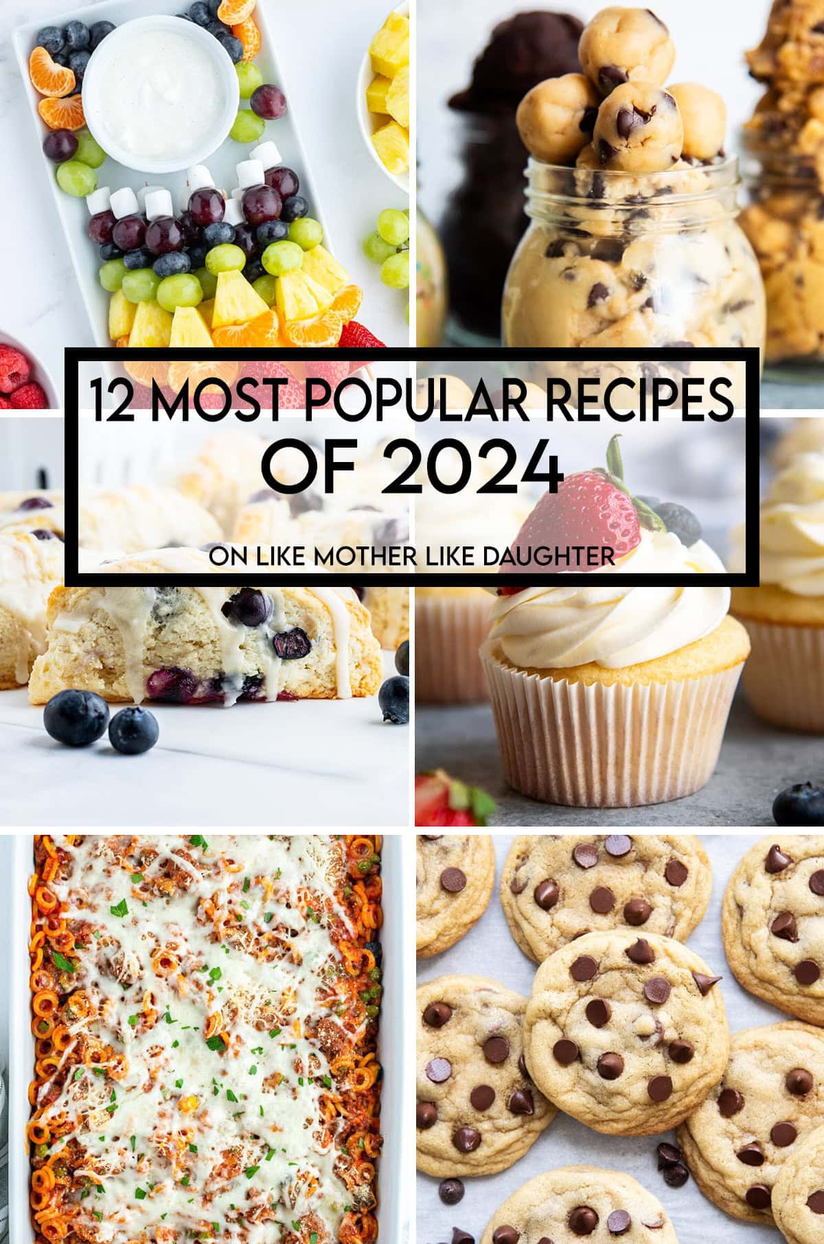 A collage of 6 photos of food, fruit dip, cookie dough, blueberry scones, frosted cupcakes, baked pasta, and chocolate chip cookies.