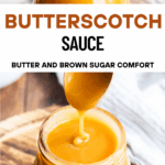 A collage of two images of butterscotch sauce with the title text between them.